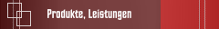 Produkte, Leistungen